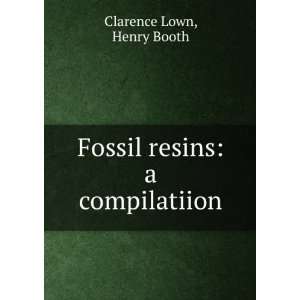  Fossil Resins A Compilatiion Clarence Lown Books