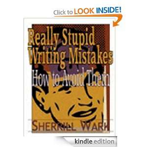 Really Stupid Writing Mistakes How to Avoid Them Sherrill Wark 