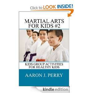 Martial Arts For Kids 2   The New Best Seller Aaron J Perry  