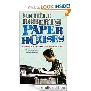 Paper Houses: A Memoir of the 70s and Beyond: Michele Roberts:  
