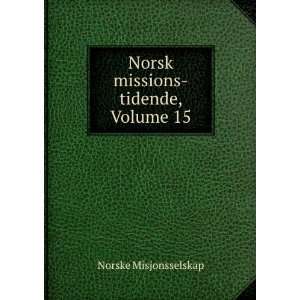  Norsk missions tidende, Volume 15: Norske Misjonsselskap 