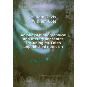   Coles unpublished notes on . William Cole William Davis  