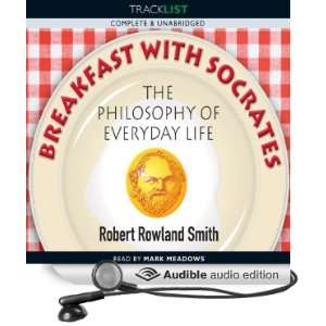  Breakfast with Socrates: The Philosophy of Everyday Life 
