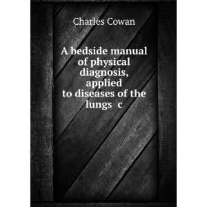   diagnosis, applied to diseases of the lungs &c Charles Cowan Books