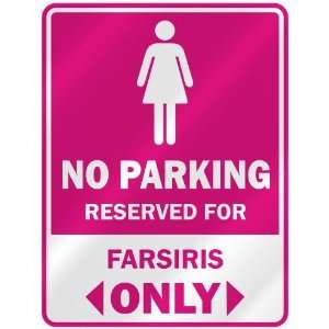  NO PARKING  RESERVED FOR FARSIRIS ONLY  PARKING SIGN 