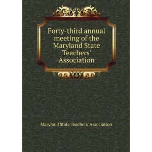  Forty third annual meeting of the Maryland State Teachers 