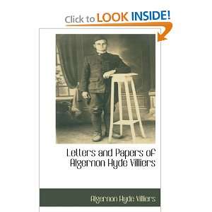 Letters and Papers of Algernon Hyde Villiers (9781113141071): Algernon 