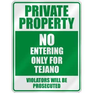   PROPERTY NO ENTERING ONLY FOR TEJANO  PARKING SIGN