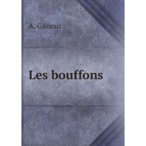  Les bouffons A. Gazeau Books