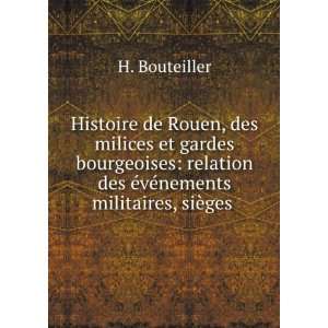  Histoire de Rouen, des milices et gardes bourgeoises 