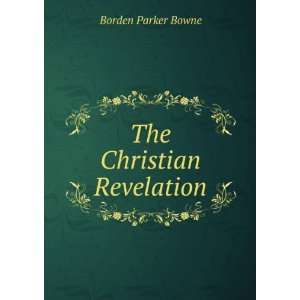  The Christian Revelation: Borden Parker Bowne: Books