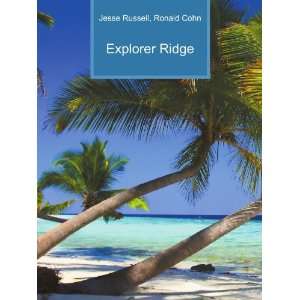  Explorer Ridge: Ronald Cohn Jesse Russell: Books