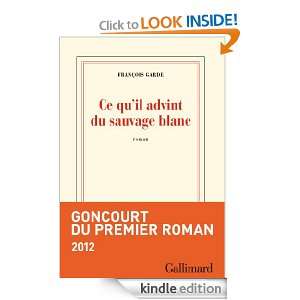 Ce quil advint du sauvage blanc (Blanche) (French Edition) François 