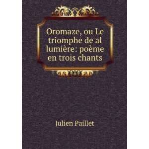   de al lumiÃ¨re poÃ¨me en trois chants Julien Paillet Books