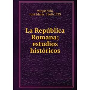   estudios histÃ³ricos: JosÃ© MarÃ­a, 1860 1933 Vargas Vila: Books