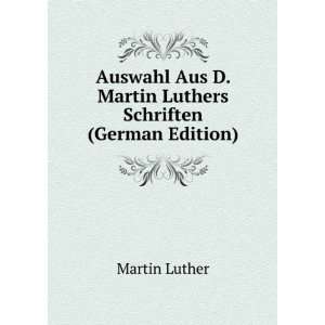   Aus D. Martin Luthers Schriften (German Edition) Martin Luther Books