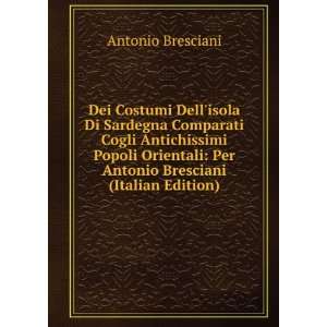   : Per Antonio Bresciani (Italian Edition): Antonio Bresciani: Books