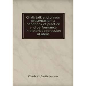  Chalk talk and crayon presentation; a handbook of practice 