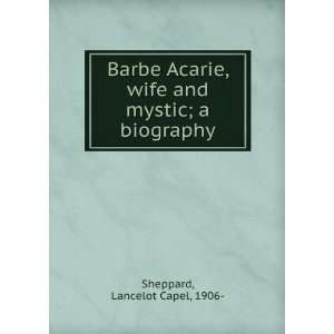 Barbe Acarie, wife and mystic; a biography Lancelot Capel, 1906 