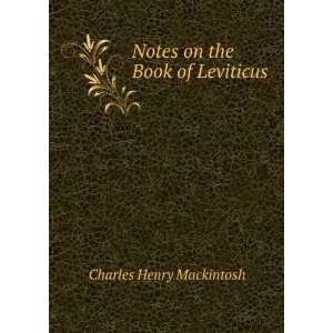  Notes on the Book of Leviticus Charles Henry Mackintosh 