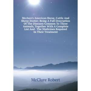   And . The Medicines Required In Their Treatment McClure Robert Books