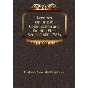  Lectures On British Colonization and Empire First Series 