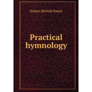  Practical hymnology Hubert McNeill Poteat Books