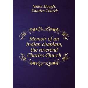  Memoir of an Indian chaplain, the reverend Charles Church 