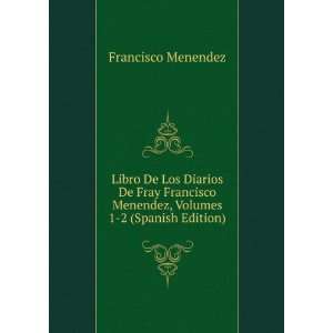   Menendez, Volumes 1 2 (Spanish Edition): Francisco Menendez: Books