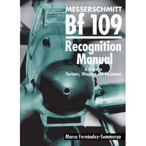 Messerschmitt Bf 109 Recognition Manual: A Guide to Variants, Weapons 