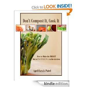 Dont Compost It, Cook It How to Make the Most Out of Nothing in the 