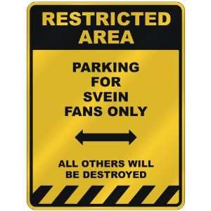  RESTRICTED AREA  PARKING FOR SVEIN FANS ONLY  PARKING 