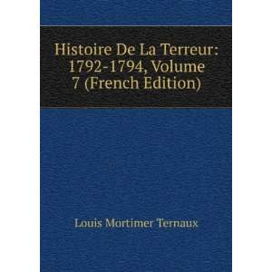    1792 1794, Volume 7 (French Edition) Louis Mortimer Ternaux Books