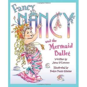   Fancy Nancy and the Mermaid Ballet [Hardcover] Jane OConnor Books