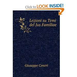  Lezioni su Temi del Jus Familiae Giuseppe Ceneri Books