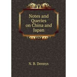  Notes and Queries on China and Japan: N. B. Dennys: Books