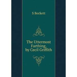    The Uttermost Farthing, by Cecil Griffith S Beckett Books