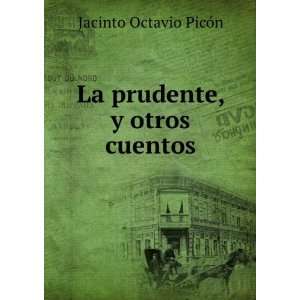    La prudente, y otros cuentos Jacinto Octavio PicÃ³n Books