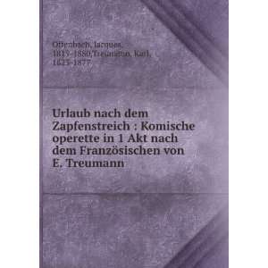   : Jacques, 1819 1880,Treumann, Karl, 1823 1877 Offenbach: Books