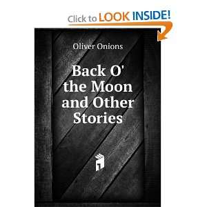  Back O the Moon and Other Stories: Oliver Onions: Books