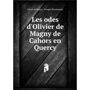   de Cahors en Quercy: Prosper Blanchemain Olivier de Magny : Books