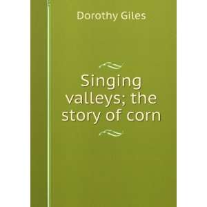  Singing valleys; the story of corn Dorothy Giles Books