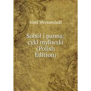   panna; cykl myliwski (Polish Edition) JÃ³zef Weyssenhoff Books