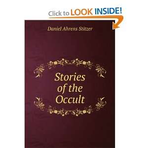  Stories of the Occult: Daniel Ahrens Stitzer: Books