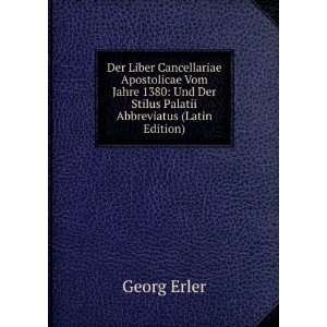   Und Der Stilus Palatii Abbreviatus (Latin Edition): Georg Erler: Books