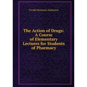   of Drugs A Course of Elementary Lectures for Students of Pharmacy