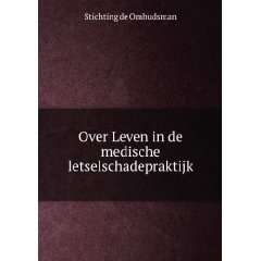   in de medische letselschadepraktijk: Stichting de Ombudsman: Books