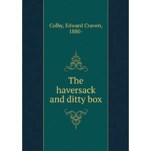  The haversack and ditty box,: Edward Craven Colby: Books