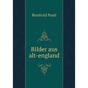  Bilder aus alt england: Reinhold Pauli: Books