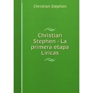   Christian Stephen   La primera etapa Liricas Christian Stephen Books